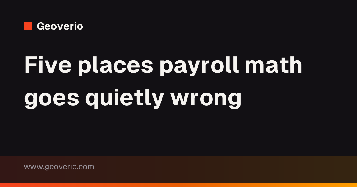 Five places payroll math goes quietly wrong